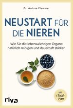 ISBN 9783742312709: Neustart für die Nieren – Wie Sie die lebenswichtigen Organe natürlich reinigen und dauerhaft stärken. Mit 7-Tage-Plan