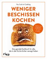 ISBN 9783742315212: Weniger beschissen kochen – Das geniale Kochbuch für alle, die in der Küche bisher versagt haben. Das Buch zum erfolgreichen YouTube-Kanal »You Suck at Cooking«