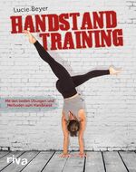 ISBN 9783742315465: Handstandtraining – Mit den besten Übungen und Methoden zum freien Handstand