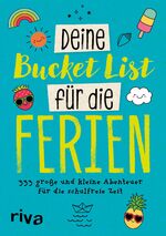 ISBN 9783742316738: Deine Bucket List für die Ferien - 333 große und kleine Abenteuer für deine schulfreie Zeit