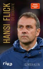 ISBN 9783742317650: Hansi Flick – Die Biografie. Leben und Karriere des Bundestrainers und Champions-League-Gewinners