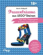 ISBN 9783742319661: Frauenträume aus LEGO Steinen – High Heels, Designergürtel & Lovetoys zum Nachbauen. Die besten Geschenkideen für Jahrestag, Valentinstag und Geburtstag