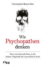 ISBN 9783742320490: Wie Psychopathen denken - Eine schockierende Reise in die tiefsten Abgründe der menschlichen Seele. Ein Klassiker der True-Crime-Literatur