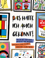 ISBN 9783742323231: Das hätte ich auch gekonnt! - Malen wie van Gogh, Magritte und Warhol – erschaffe dein eigenes modernes Kunstwerk. Das perfekte Geschenk zum Geburtstag, Ostern, Weihnachten