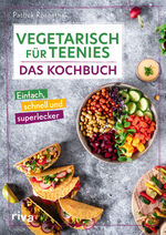 ISBN 9783742323996: Vegetarisch für Teenies: Das Kochbuch | Einfach, schnell und superlecker Easy Rezepte für herzhafte und süße Gerichte und Snacks für Teenager | Patrick Rosenthal | Buch | Kochbücher für Teenies | 2024