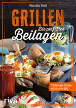 ISBN 9783742324139: Grillen: Die perfekten Beilagen – 70 Rezepte für das ultimative BBQ. Ideen für jede Grillparty: Salate, Gebäck, Soßen, Dips, Snacks, Drinks und vieles mehr. Einfach, schnell und lecker