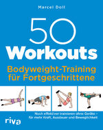 ISBN 9783742325549: 50 Workouts – Bodyweight-Training für Fortgeschrittene – Noch effektiver trainieren ohne Geräte – für mehr Kraft, Ausdauer und Beweglichkeit