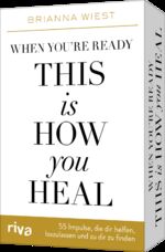 ISBN 9783742326553: When you're ready, this is how you heal - 55 Impulse, die dir dabei helfen, loszulassen und zu dir zu finden