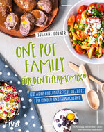 ISBN 9783742326720: One Pot Family für den Thermomix® – 100 abwechslungsreiche Rezepte für Kinder und Erwachsene | Familienkochbuch mit unkomplizierten und gesunden Gerichten mit Fleisch, Fisch, vegetarisch und vegan