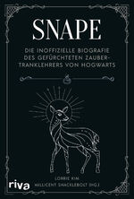 ISBN 9783742327529: Snape / Die inoffizielle Biografie des gefürchteten Zaubertranklehrers von Hogwarts | Das perfekte Geschenk für alle Fans der Harry Potter Bücher