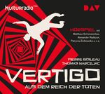 ISBN 9783742407214: Vertigo. Aus dem Reich der Toten.  Hörspiel mit Matthias Scherwenikas, Alexander Radszun, Patrycia Ziolkowska u.v.a.. CD. Spieldauer: ca. 54 Min.