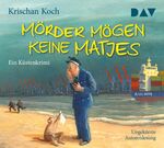 ISBN 9783742409508: Mörder mögen keine Matjes. Ein Küstenkrimi: Ungekürzte Autorenlesung mit Krischan Koch (5 CDs) (Thies Detlefsen & Nicole Stappenbek)