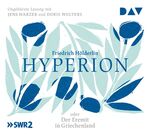 ISBN 9783742413697: Hyperion oder Der Eremit in Griechenland - Ungekürzte Lesung mit Jens Harzer und Doris Wolters (5 CDs)