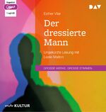 ISBN 9783742419064: Der dressierte Mann - Ungekürzte Lesung mit Leslie Malton (1 mp3-CD)