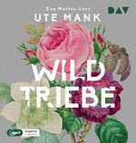 ISBN 9783742420329: Wildtriebe, 1 Audio-CD, 1 MP3