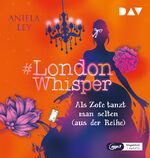 ISBN 9783742422460: #London Whisper – Teil 2: Als Zofe tanzt man selten (aus der Reihe) – Ungekürzte Lesung mit Dagmar Bittner (1 mp3-CD)