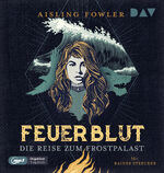 ISBN 9783742424129: Feuerblut - Teil 2: Die Reise zum Frostpalast, 1 Audio-CD, 1 MP3