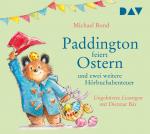 ISBN 9783742434340: Paddington feiert Ostern und zwei weitere Hörbuchabenteuer