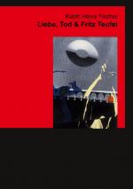 Fischer, Ralph Henry: Liebe, Tod & Fritz Fischer, Ralph Henry: Liebe, Tod & Fritz