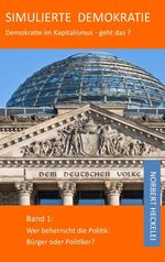 ISBN 9783743114821: Simulierte Demokratie - Demokratie im Kapitalismus - geht das? Band 1