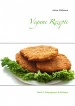 ISBN 9783743139060: Vegane Rezepte: Band 3: Hauptspeisen & Beilagen (Über 275 beliebte und einfache Rezepte der veganen Küche.)