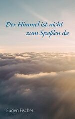 ISBN 9783743145498: Der Himmel ist nicht zum Spaßen da