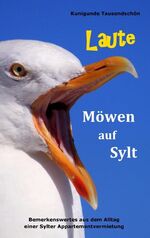 ISBN 9783743161542: Laute Möwen auf Sylt – Bemerkenswertes aus dem Alltag einer Sylter Appartementvermietung