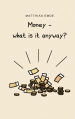 Matthias Emde: Money - what is it anyway Matthias Emde: Money - what is it anyway