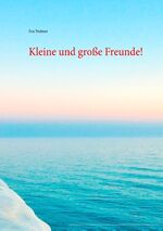 ISBN 9783743167384: Kleine und große Freunde!
