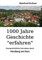 ISBN 9783743172913: 1000 Jahre Geschichte "erfahren" | Eine geschichtliche Fahrradtour durch Herzberg am Harz | Manfred Kirchner | Taschenbuch | Paperback | 88 S. | Deutsch | 2017 | Books on Demand GmbH