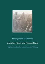 ISBN 9783743173156: Zwischen Nichts und Niemandsland – Tagebuch eines deutschen Soldaten aus dem zweiten Weltkrieg