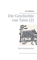 ISBN 9783743180772: Die Geschichte von Taira (2) | Neue Interpretation | Eiji Yoshikawa | Taschenbuch | Die Geschichte von Taira | Paperback | 584 S. | Deutsch | 2022 | BoD - Books on Demand | EAN 9783756204212