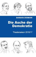 ISBN 9783743189737: Die Asche der Demokratie - Theatersaison 2016/17