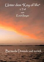 ISBN 9783743195677: Unter dem "Key of life" 2.Teil - Bermurda Dreieck und zurück