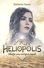 ISBN 9783743200920: Heliopolis (Band 1) - Magie aus ewigem Sand - Romantasy voller Gefühl ab 13 Jahre