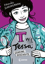 ISBN 9783743203945: T wie Tessa (Band 3) - Geheime Geschäfte: Cooler Agentenroman von Frauke Scheunemann für Kinder ab 11 Jahren