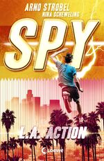 ISBN 9783743209718: SPY (Band 4) - L.A. Action - Spannender Agenten-Roman für Jugendliche ab 12 Jahre von Bestsellerautor Arno Strobel