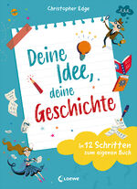 ISBN 9783743212152: Deine Idee, deine Geschichte - In 12 Schritten zum eigenen Buch - Entdecke den Spaß am Schreiben - Tipps und Tricks ab 9 Jahren