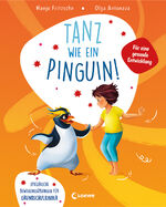 ISBN 9783743212312: Tanz wie ein Pinguin! - Spielerische Bewegungsübungen für Grundschulkinder - Fördert die körperlichen und sozialen Fähigkeiten von Kindern