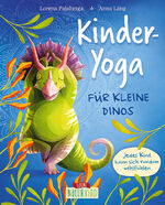 ISBN 9783743212909: Kinder-Yoga für kleine Dinos - Jedes Kind kann sich rundum wohlfühlen - Kindgerechte Yoga-Übungen für ein positives Körpergefühl - Für Kinder ab 3 Jahren