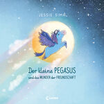 ISBN 9783743215900: Der kleine Pegasus und das Wunder der Freundschaft - Liebevolles Bilderbuch über Freundschaft für Kinder ab 4 Jahren