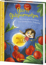 ISBN 9783743215986: Gloria Glühwürmchen (Band 5) - Vorlesegeschichten für funkelnde Träume - Liebevolle Gute-Nacht-Geschichten zum Kuscheln und Einschlafen für Kinder ab 5 Jahren