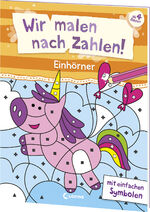 ISBN 9783743218390: Wir malen nach Zahlen! - Einhörner - Mit einfachen Symbolen - Beschäftigung für Kinder ab 4 Jahren - Hilft gegen Langeweile zu Hause oder unterwegs!