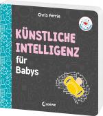 ISBN 9783743222601: Baby-Universität - Künstliche Intelligenz für Babys | KI kinderleicht erklärt! - Wissen zum Verschenken für kleine und große Forschende | Chris Ferrie | Buch | Baby-Universität | 26 S. | Deutsch