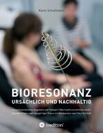 ISBN 9783743910805: Bioresonanz - ursächlich und nachhaltig - Ursachenorientierte Diagnostik und Therapie. Was macht uns wirklich krank. Aus den Erfahrungen langjähriger Praxis mit Bioresonanz nach Paul Schmidt.