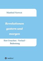 ISBN 9783743953826: Revolutionen gestern und morgen - Ihre Ursachen - Verlauf - Bedeutung