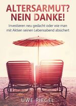 ISBN 9783743976269: Altersarmut? Nein Danke! - Investieren neu gedacht oder wie man mit Aktien seinen Lebensabend absichert