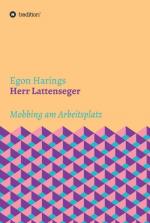 ISBN 9783743977006: Herr Lattenseger – Mobbing am Arbeistplatz