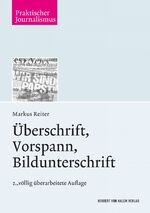 ISBN 9783744501477: Überschrift, Vorspann, Bildunterschrift / Markus Reiter / Taschenbuch / 176 S. / Deutsch / 2019 / Herbert von Halem Verlag / EAN 9783744501477