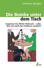 ISBN 9783744504331: Die Bombe unter dem Tisch - Suspense bei Alfred Hitchcock – oder: Wie viel weiß das Publikum wirklich?